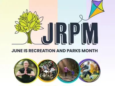 June is Recreation and Parks Month (JRPM) Announcement.