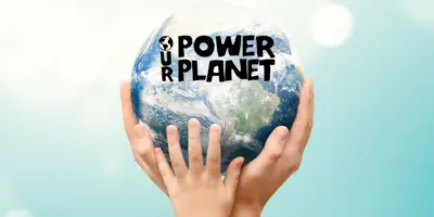 Graphic with a photo of Earth with hands holding it up. Over the photo, text reads 'Our Power Our Planet.'