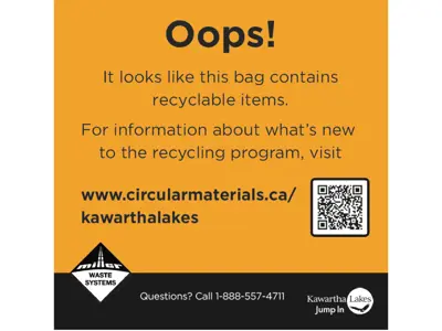 Black and yellow oops sticker. It looks like this bag contains recyclable items. For information about what's new to the recycling program, visit www.circularmaterials.ca/kawarthalakes